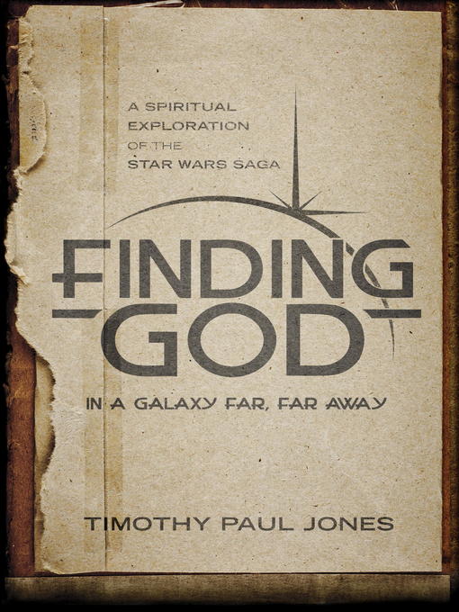 Title details for Finding God in a Galaxy Far, Far Away by Timothy Paul Jones - Available
